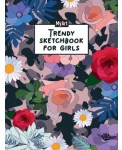 Скетчбук Trendy sketchbook for girls. Цветы