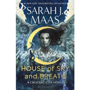 House of Sky and Breath The unmissable new fantasy, now a #1 Sunday Times bestseller, from the multi-million-selling author of A Court of Thorns and Roses