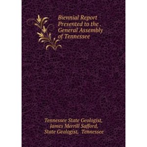 Biennial Report Presented to the . General Assembly of Tennessee