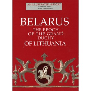 Belarus. The Epoch of the Grand Duchy of Lithuania