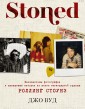 STONED: Неизвестные фотографии и правдивые истории из жизни легендарной группы "Роллинг Стоунз"